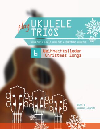 play Ukulele Trios - Ukulele & Low-G Ukulele & Baritone Ukulele  - 6 Weihnachtslieder