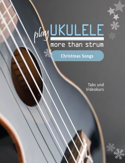 Buch & Videokurs: Ukulele – more than strum: Christmas Songs